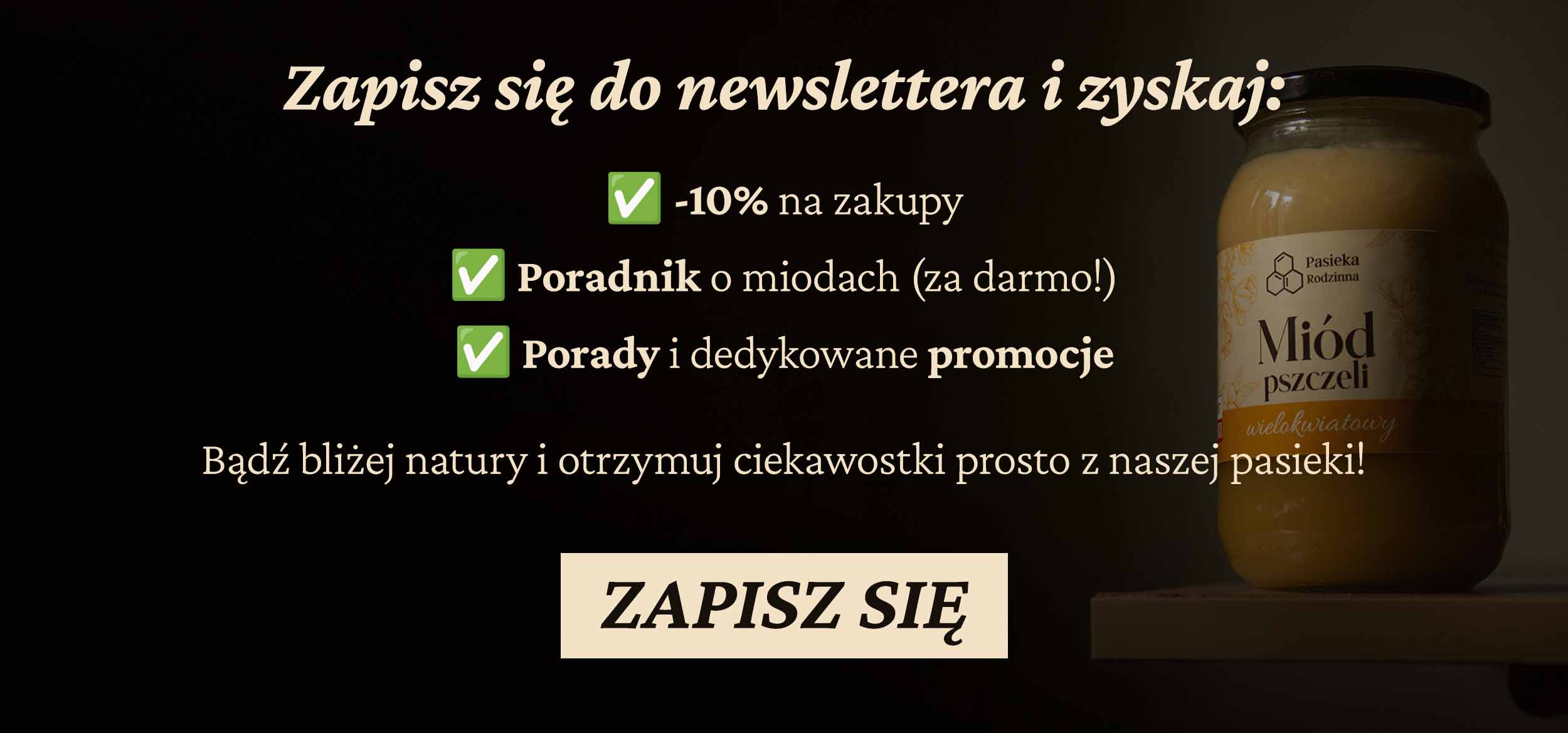 Zapisz się do newslettera Pasieka Rodzinna